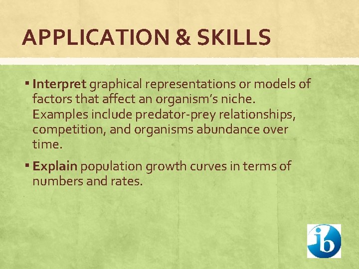 APPLICATION & SKILLS ▪ Interpret graphical representations or models of factors that affect an