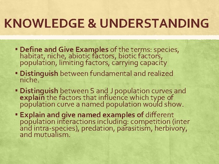KNOWLEDGE & UNDERSTANDING ▪ Define and Give Examples of the terms: species, habitat, niche,