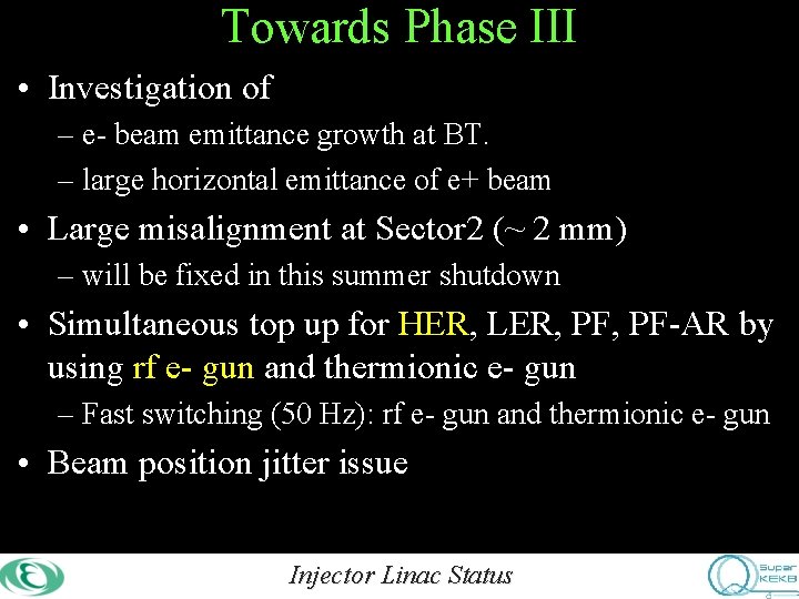Towards Phase III • Investigation of – e- beam emittance growth at BT. –