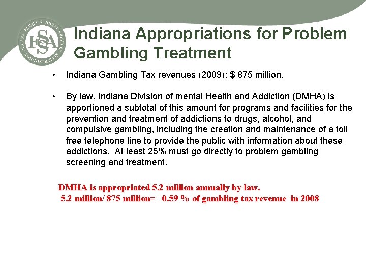 Indiana Appropriations for Problem Gambling Treatment • Indiana Gambling Tax revenues (2009): $ 875