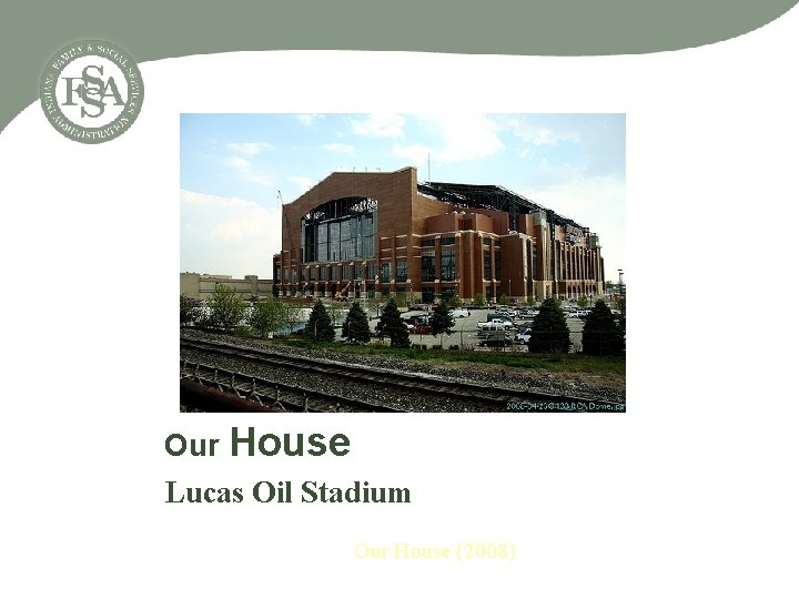 Our House Lucas Oil Stadium Our House (2008) 