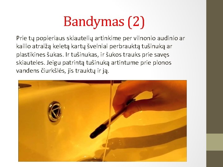 Bandymas (2) Prie tų popieriaus skiautelių artinkime per vilnonio audinio ar kailio atraižą keletą