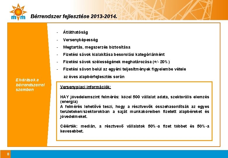 Bérrendszer fejlesztése 2013 -2014. Elvárások a bérrendszerrel szemben - Átláthatóság - Versenyképesség - Megtartás,