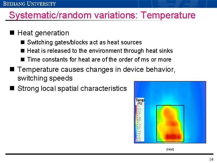 Systematic/random variations: Temperature n Heat generation n Switching gates/blocks act as heat sources n Systematic/random variations: Temperature n Heat generation n Switching gates/blocks act as heat sources n