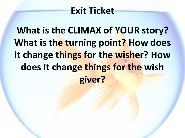 Exit Ticket What is the CLIMAX of YOUR story? What is the turning point?