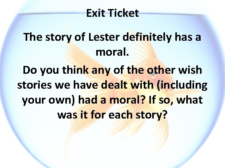 Exit Ticket The story of Lester definitely has a moral. Do you think any