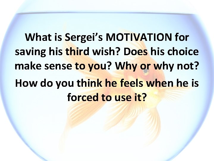 What is Sergei’s MOTIVATION for saving his third wish? Does his choice make sense
