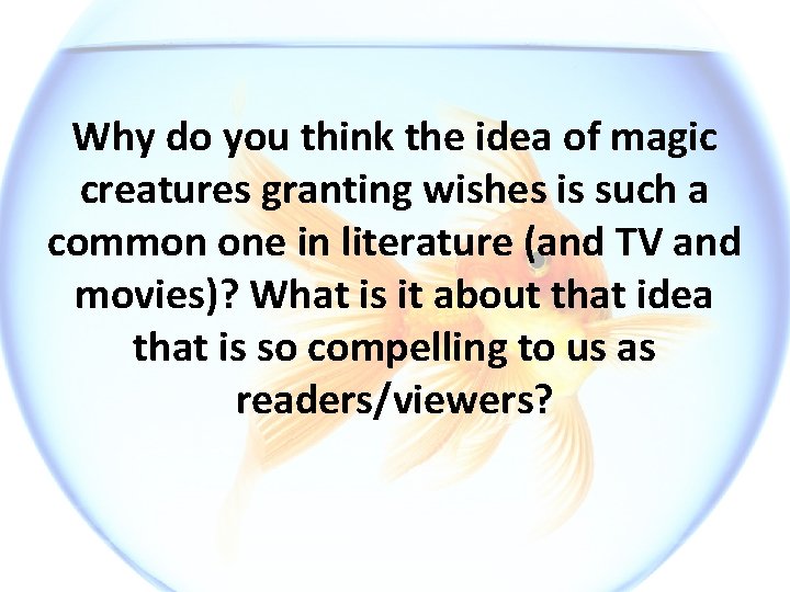 Why do you think the idea of magic creatures granting wishes is such a