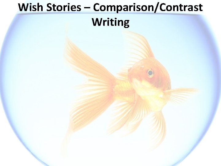 Wish Stories – Comparison/Contrast Writing 