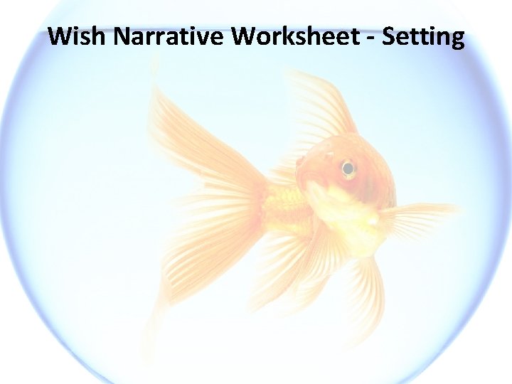 Wish Narrative Worksheet - Setting 
