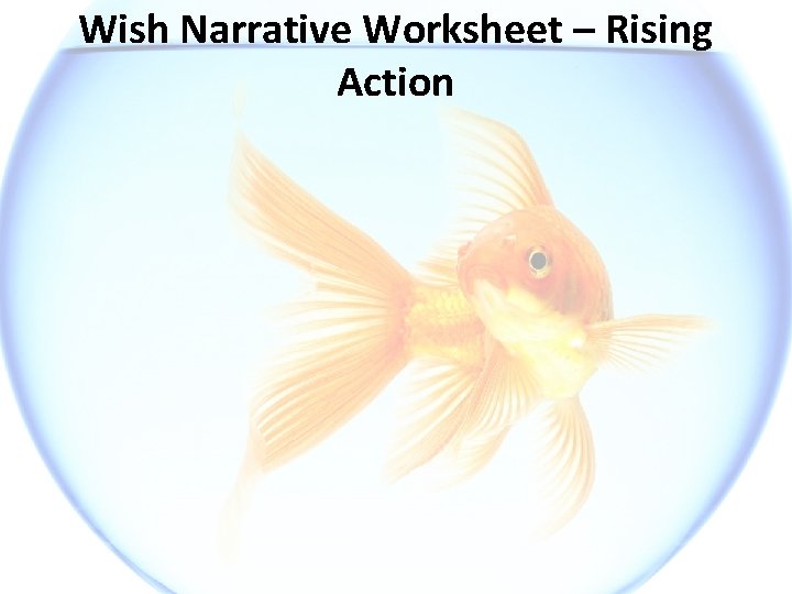 Wish Narrative Worksheet – Rising Action 