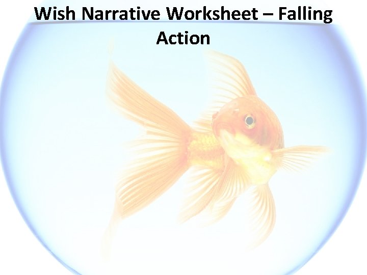 Wish Narrative Worksheet – Falling Action 