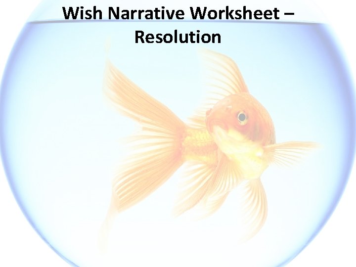 Wish Narrative Worksheet – Resolution 