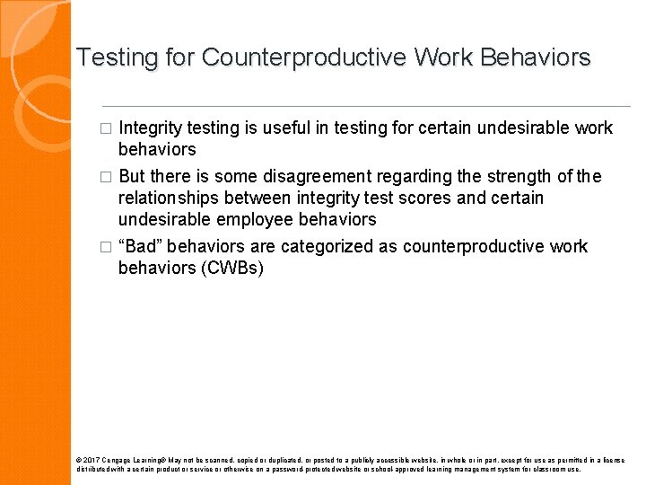 Testing for Counterproductive Work Behaviors � Integrity testing is useful in testing for certain