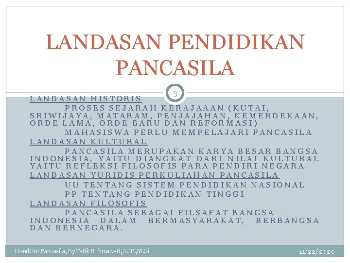 LANDASAN PENDIDIKAN PANCASILA 3 LANDASAN HISTORIS PROSES SEJARAH KERAJAAAN (KUTAI, SRIWIJAYA, MATARAM, PENJAJAHAN, KEMERDEKAAN,