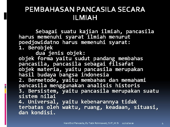 PEMBAHASAN PANCASILA SECARA ILMIAH Sebagai suatu kajian ilmiah, pancasila harus memenuhi syarat ilmiah menurut