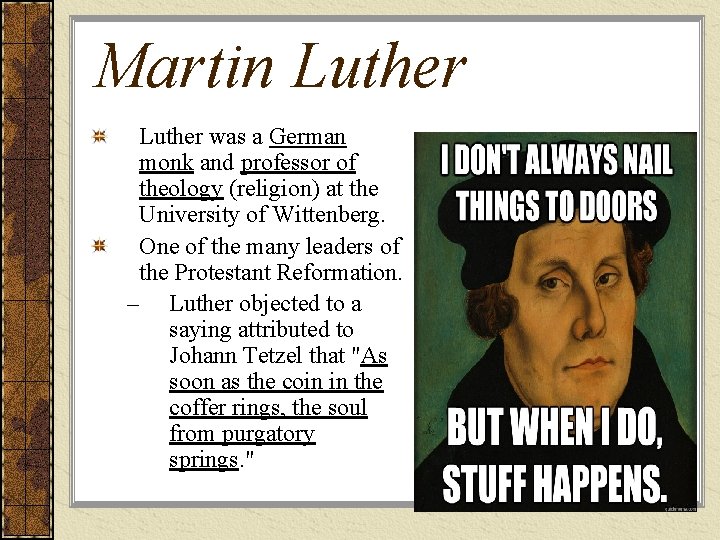 Martin Luther was a German monk and professor of theology (religion) at the University