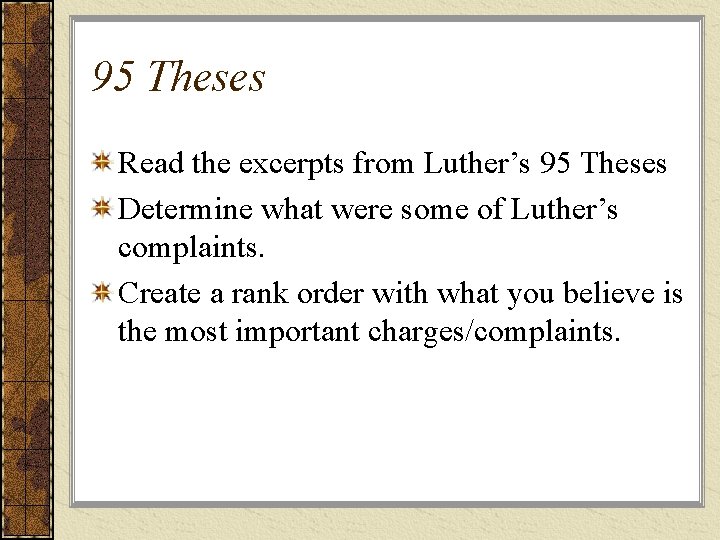 95 Theses Read the excerpts from Luther’s 95 Theses Determine what were some of