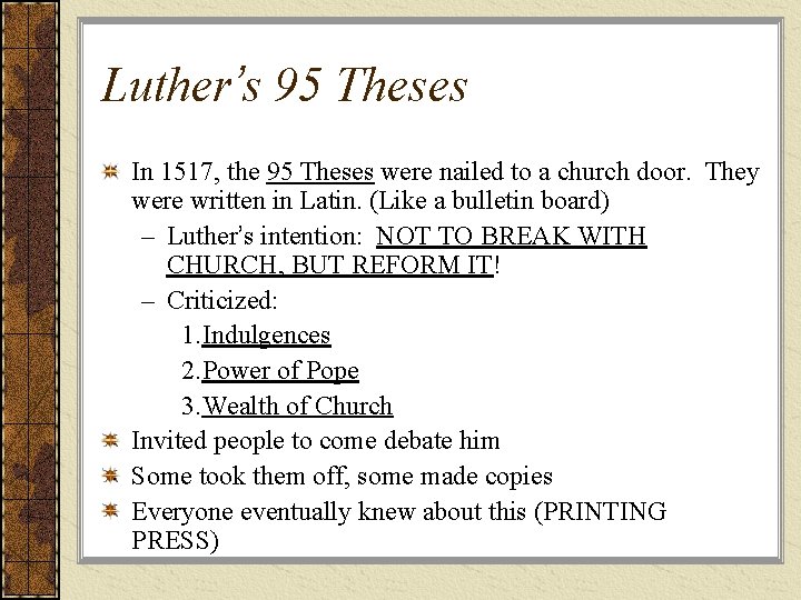 Luther’s 95 Theses In 1517, the 95 Theses were nailed to a church door.