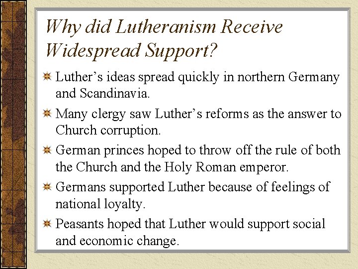 Why did Lutheranism Receive Widespread Support? Luther’s ideas spread quickly in northern Germany and