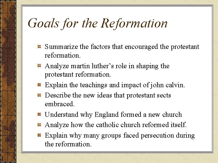 Goals for the Reformation Summarize the factors that encouraged the protestant reformation. Analyze martin