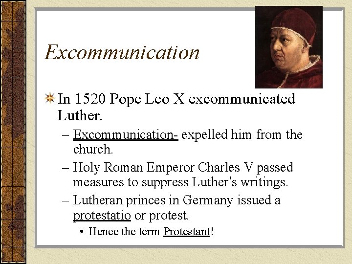 Excommunication In 1520 Pope Leo X excommunicated Luther. – Excommunication- expelled him from the