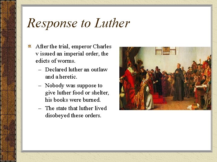 Response to Luther After the trial, emperor Charles v issued an imperial order, the