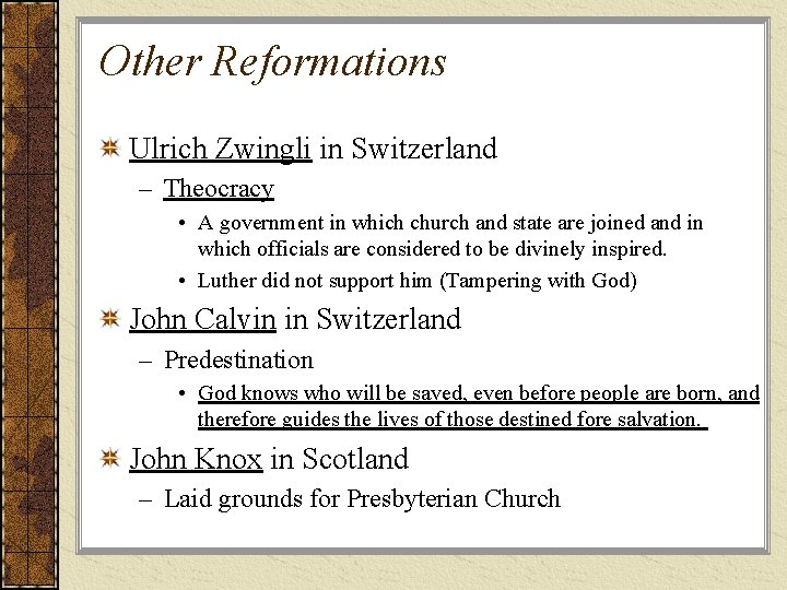 Other Reformations Ulrich Zwingli in Switzerland – Theocracy • A government in which church