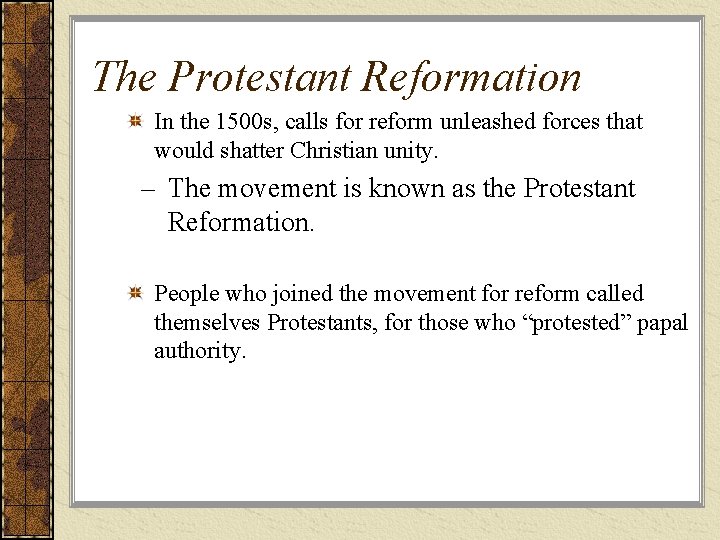 The Protestant Reformation In the 1500 s, calls for reform unleashed forces that would