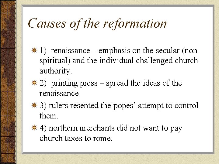 Causes of the reformation 1) renaissance – emphasis on the secular (non spiritual) and