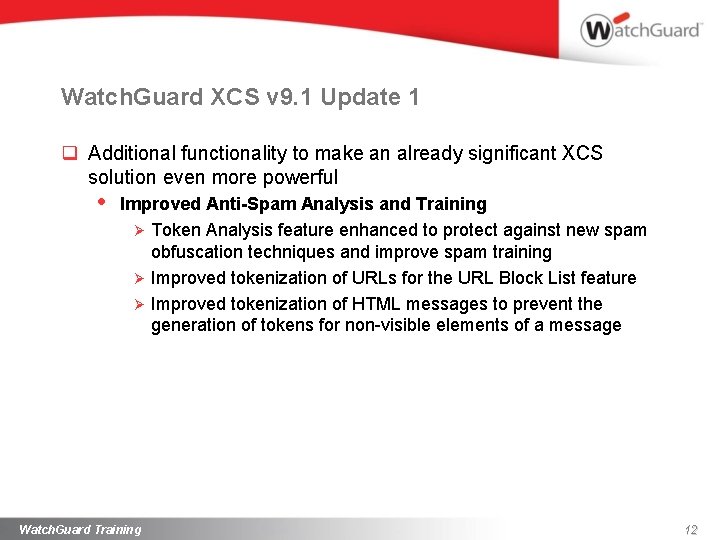 Watch. Guard XCS v 9. 1 Update 1 q Additional functionality to make an