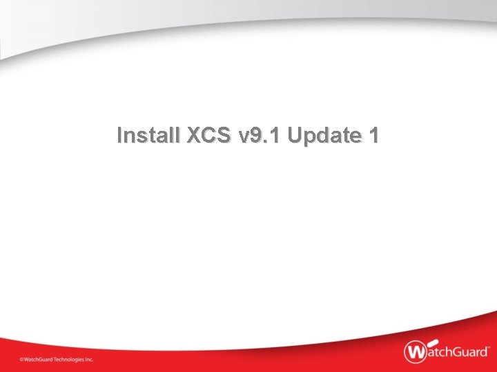 Install XCS v 9. 1 Update 1 