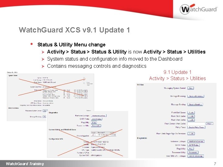 Watch. Guard XCS v 9. 1 Update 1 • Status & Utility Menu change