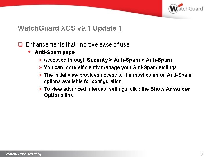 Watch. Guard XCS v 9. 1 Update 1 q Enhancements that improve ease of
