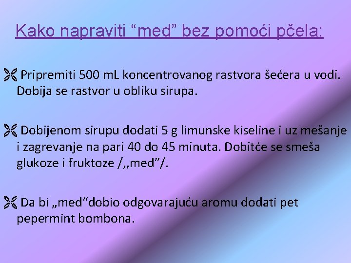 Kako napraviti “med” bez pomoći pčela: Ë Pripremiti 500 m. L koncentrovanog rastvora šećera Kako napraviti “med” bez pomoći pčela: Ë Pripremiti 500 m. L koncentrovanog rastvora šećera