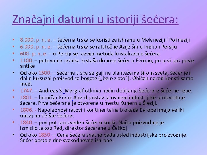 Značajni datumi u istoriji šećera: • • • 8. 000. p. n. e. – Značajni datumi u istoriji šećera: • • • 8. 000. p. n. e. –