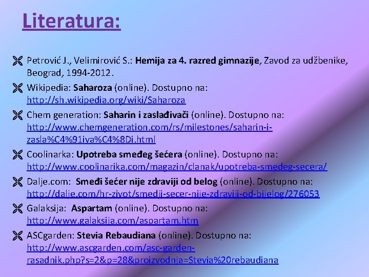 Literatura: Ë Petrović J. , Velimirović S. : Hemija za 4. razred gimnazije, Zavod Literatura: Ë Petrović J. , Velimirović S. : Hemija za 4. razred gimnazije, Zavod