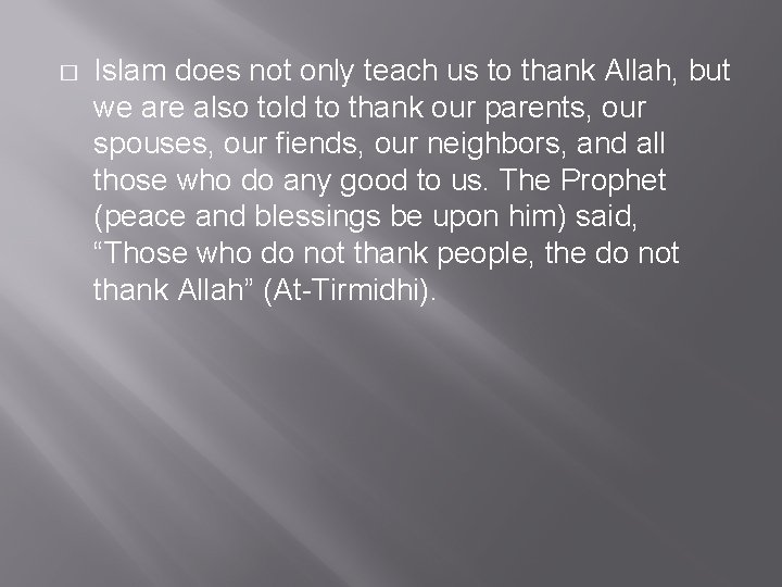 � Islam does not only teach us to thank Allah, but we are also