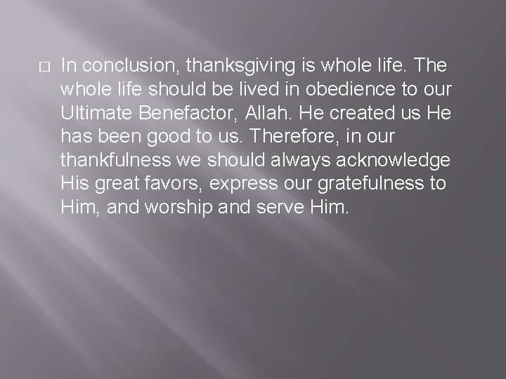 � In conclusion, thanksgiving is whole life. The whole life should be lived in