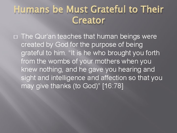 Humans be Must Grateful to Their Creator � The Qur’an teaches that human beings