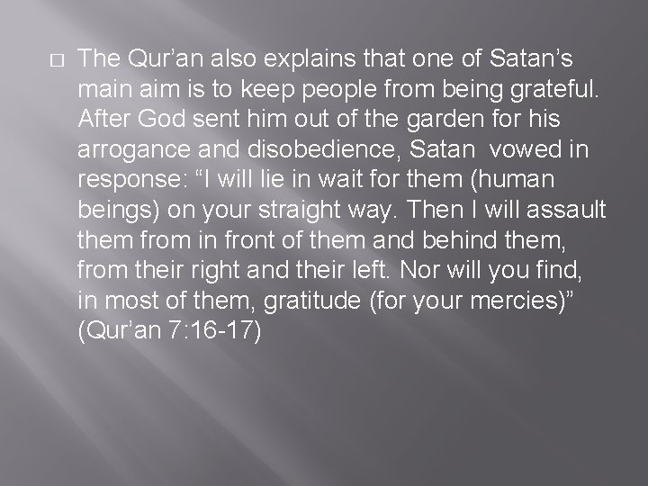 � The Qur’an also explains that one of Satan’s main aim is to keep