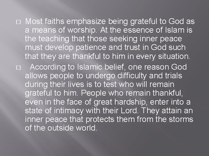� � Most faiths emphasize being grateful to God as a means of worship.