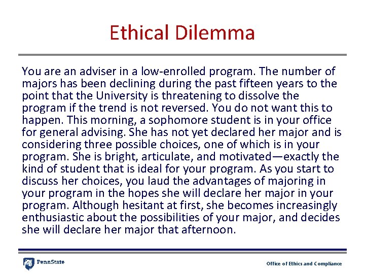 Ethical Dilemma You are an adviser in a low-enrolled program. The number of majors Ethical Dilemma You are an adviser in a low-enrolled program. The number of majors