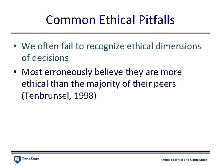 Common Ethical Pitfalls • We often fail to recognize ethical dimensions of decisions • Common Ethical Pitfalls • We often fail to recognize ethical dimensions of decisions •