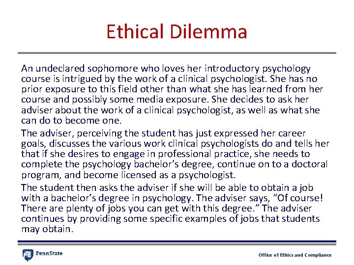 Ethical Dilemma An undeclared sophomore who loves her introductory psychology course is intrigued by Ethical Dilemma An undeclared sophomore who loves her introductory psychology course is intrigued by