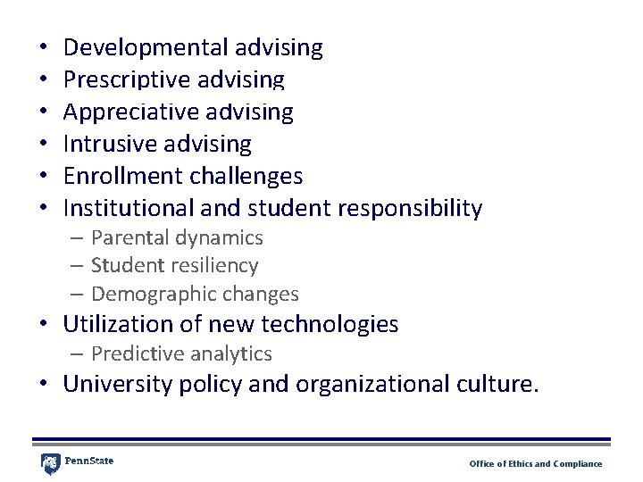 • • • Developmental advising Prescriptive advising Appreciative advising Intrusive advising Enrollment challenges • • • Developmental advising Prescriptive advising Appreciative advising Intrusive advising Enrollment challenges