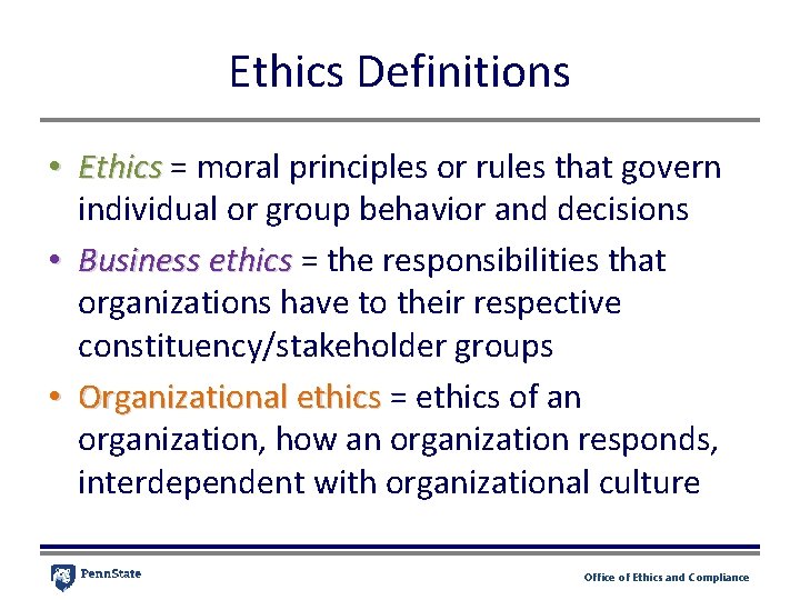 Ethics Definitions • Ethics = moral principles or rules that govern individual or group Ethics Definitions • Ethics = moral principles or rules that govern individual or group