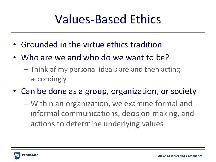 Values-Based Ethics • Grounded in the virtue ethics tradition • Who are we and Values-Based Ethics • Grounded in the virtue ethics tradition • Who are we and