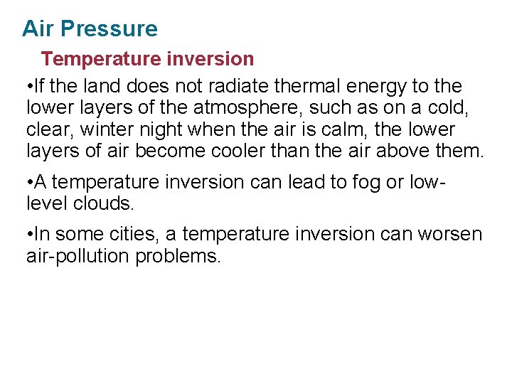 Section 11. 2 Air Pressure Properties of the Atmosphere Temperature inversion • If the