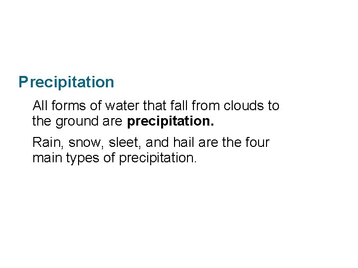 Section 11. 3 Clouds and Precipitation All forms of water that fall from clouds